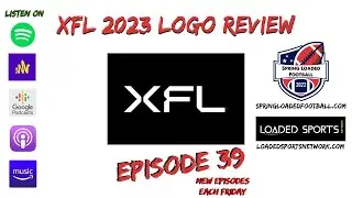 Episode 39: XFL 2023 Logo Review