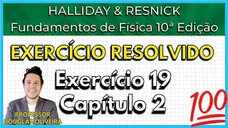 (19-02) Exercício Resolvido - Halliday (Exercício 19 Capítulo 2)