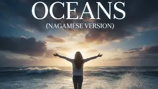 Oceans (Where Feet May Fail) &ndash; Nagamese Version | Hillsong UNITED