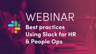 Slack for HR and People Ops - Webinar by Anaek, Sep 2018