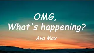 Ava Max - OMG What's Happining (Lyrics)