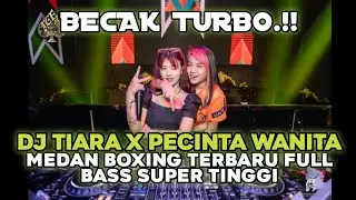 BECAK TURBO !! DJ TIARA X PECINTA WANITA | DJ MEDAN BOXING FULL BASS SUPER TINGGI 