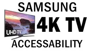 Samsung 4k TV Accessibility - The Blind Life