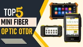 Top 5 Best Mini Fiber Optic OTDR in 2025 &ndash; Compact & Powerful Testing Tools