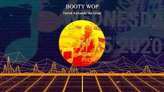 Booty Wop by Derick Alexander the Great DAT G Music