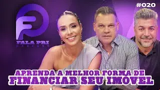 A MELHOR FORMA DE FINANCIAR SEU IM&Oacute;VEL - FALA PRI PODCAST EP20