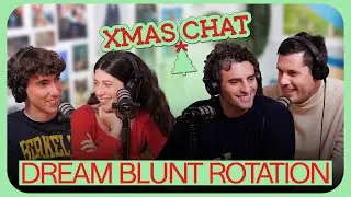 XMAS CHAT // Dream Blunt Rotation