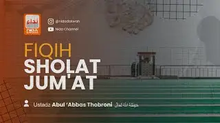 FIQIH SHOLAT JUM'AT - Ustadz Abul 'Abbas Thobroni