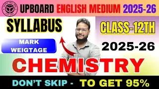 CHEMISTRY Syllabus & MARK Weigtage |2025-26|Class12th UPBOARD ENGLISH MEDIUM || CHEMISTRY