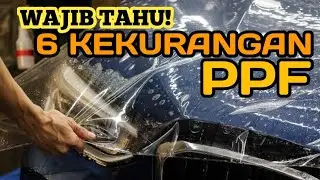 6 KEKURANGAN PPF YANG TIDAK PERNAH DIUNGKAP! (PAINT PROTECTION FILM)
