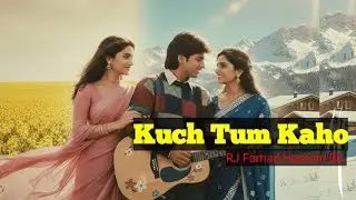 Kuch Tum Kaho | New 90s Romantic Hindi Song | Official Video | RJ Farhad Hossain BD