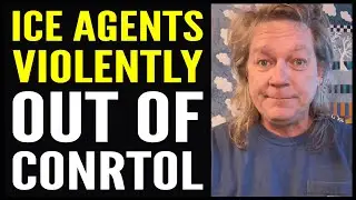 ICE Agents Are Violently Out of Control