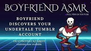 Boyfriend ASMR 💀 He Discovers Your Undertale Tumblr....