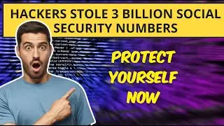Social Security Breach Hackers Stole 3 Billion Social Security Numbers! Protect Yourself Now!
