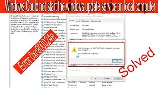 ИСПРАВЛЕНИЕ: Windows не удалось запустить службу обновления Windows на локальном компьютере | Ошибка 0xc800024e |