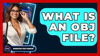 What Is An OBJ File? - Emerging Tech Insider