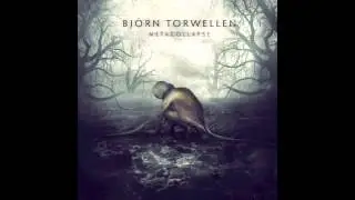 Bj&ouml;rn Torwellen - Metacollapse (Album Preview)