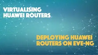Deploying Huawei Routers (AR) on EVE-NG