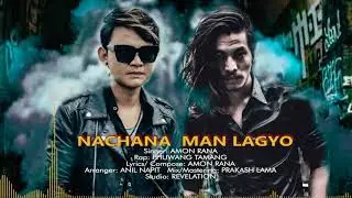 NACHNA MAN LAGYO|Amon Rana|ft.Phuwang Tamang|(New Nepali Official song).