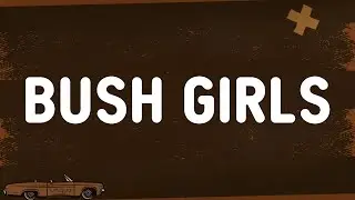 Tim Duzit - Bush Girls (Lyrics)