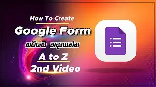how to create google form in Sinhala | Google form Tutorial | 230