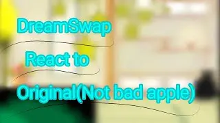 DreamSwap React to Original//Not bad apple(Song:Circles)//Tq for the vote,Idea song by:@CaronVocaloics