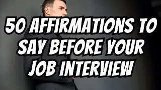 50 Affirmations To Say Before A Job Interview : Positive Success Affirmations For Job Seekers