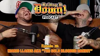 #038 with Mario Llanes AKA &ldquo;The Cold Blooded Bandit&rdquo;