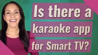 Is there a karaoke app for Smart TV?