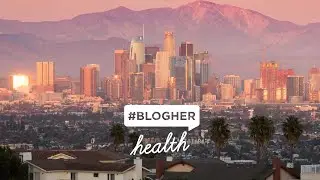 BlogHer Health 2019 - Los Angeles