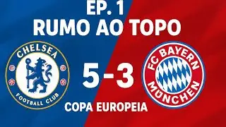 Episódio 1 – Chelsea x Bayern! RUMO AO TOPO | Chelsea