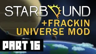 Starbound Frackin' Universe! | PART 16: Completing Tutorial Quests