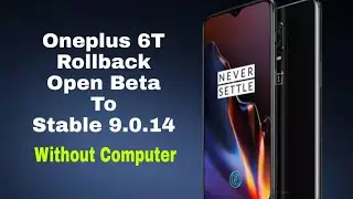 Oneplus 6/6T - Rollback Open Beta to Stable 9.0.14 without computer