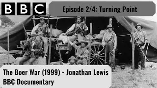 The Boer War Documentary 1999 -  Episode 2, Turning Point