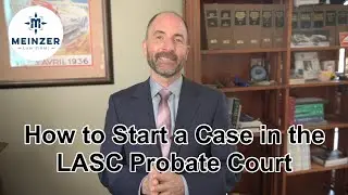 How to Start a Case in the LASC Probate Court