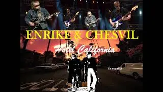 HOTEL CALIFORNIA, en  español  ENRIKE  &  CHESVIL