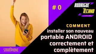 Formation compl&egrave;te installer son nouveau portable android : installation, sauvegarde et mises &agrave; jour