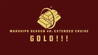 Warships Season 48 Extended Cruise Gold!!!