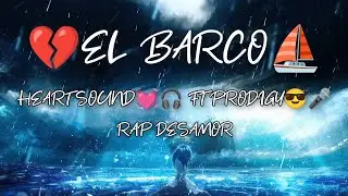 💔EL BARCO⛵| RAP DESAMOR💔🖤| HEART SOUND💓🎧 FT. PRODIGY😎🎤 (😎L&M💓)| CANCION PARA LLORAR EN ALTA MAR🌊