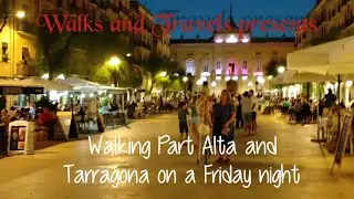 Walking Part Alta and Tarragona on a Friday night