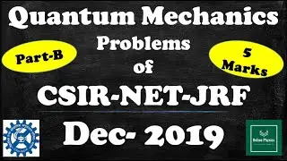 Problems-5 Marks | Quantum Mechanics | CSIR-NET-JRF-Dec-19 | Online Physics |