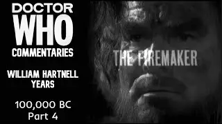 100,000 BC &ndash; Part 4 &ndash; Doctor Who Commentaries