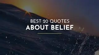 Best 20 Quotes about Belief ~ Inspiration Quotes ~ Happiness Quotes