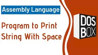 Program to Print String with Space | Assembly Language | DosBox | 8086 | Sameh UlHaq