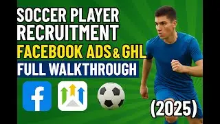 Soccer Player Recruitment: Facebook Ads & GHL Full Walkthrough (2025)