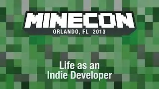 Life as an Indie Developer MINECON 2013 Panel