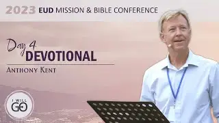Day 4 - Devotional - Anthony Kent
