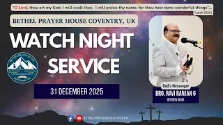 WATCH NIGHT SERVICE 31-12-2025 || BETHEL PRAYER HOUSE COVENTRY || BRO. RAVI RANJAN G || HEBRON INDIA