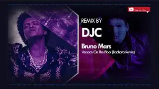 Bruno Mars - Versace on the Floor (BACHATA REMIX DJC)