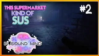 I Don't Think I Like This Supermarket....-In Sound Mind #2